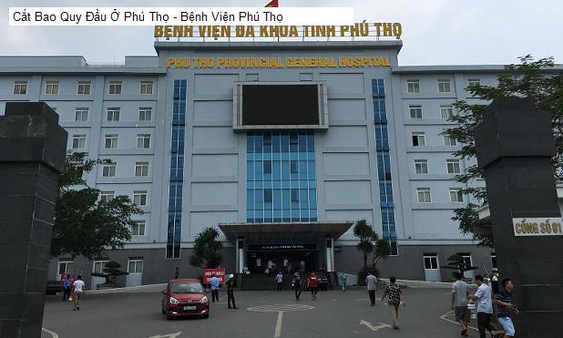 Cắt Bao Quy Đầu Ở Phú Thọ - Bệnh Viện Phú Thọ