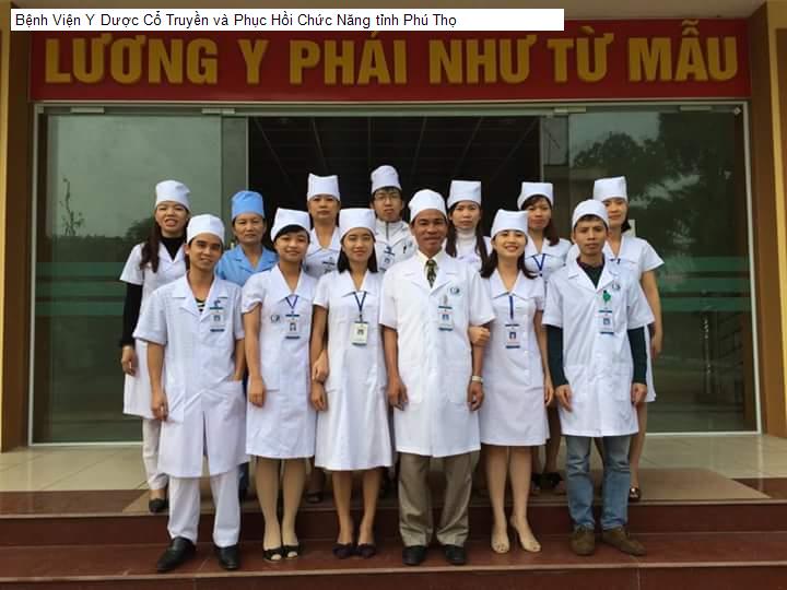 Bệnh Viện Y Dược Cổ Truyền và Phục Hồi Chức Năng tỉnh Phú Thọ